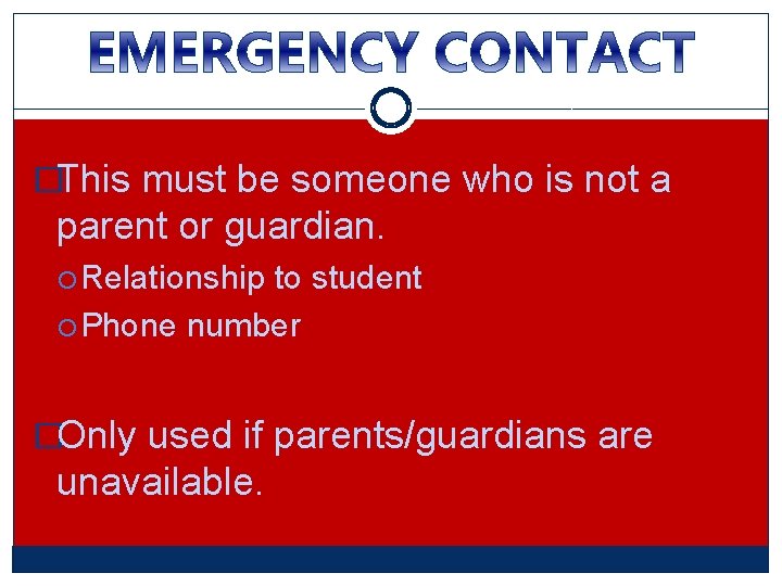 �This must be someone who is not a parent or guardian. Relationship to student �This must be someone who is not a parent or guardian. Relationship to student