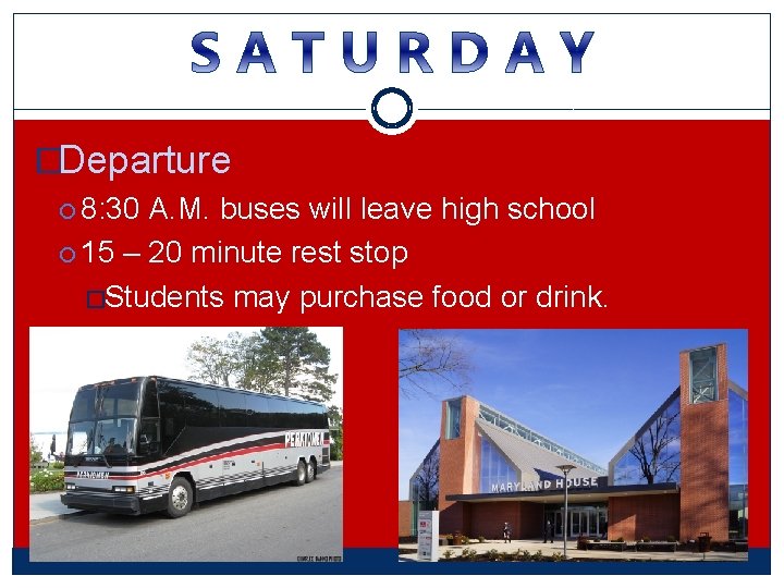 �Departure 8: 30 A. M. buses will leave high school 15 – 20 minute �Departure 8: 30 A. M. buses will leave high school 15 – 20 minute