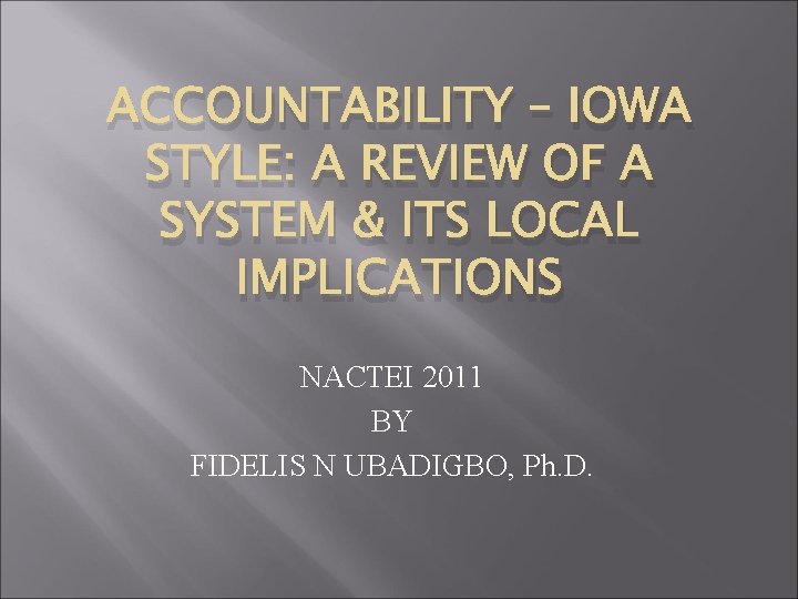 ACCOUNTABILITY – IOWA STYLE: A REVIEW OF A SYSTEM & ITS LOCAL IMPLICATIONS NACTEI