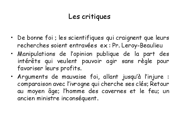 Les critiques • De bonne foi ; les scientifiques qui craignent que leurs recherches Les critiques • De bonne foi ; les scientifiques qui craignent que leurs recherches