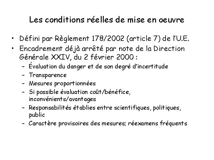 Les conditions réelles de mise en oeuvre • Défini par Règlement 178/2002 (article 7)