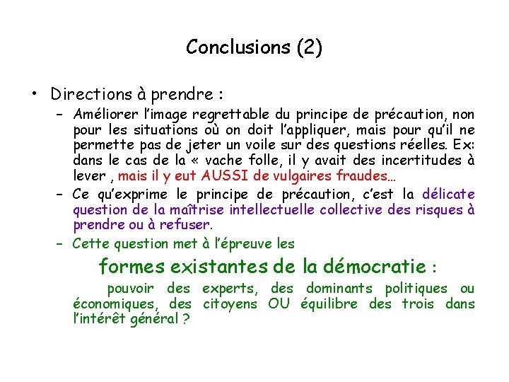 Conclusions (2) • Directions à prendre : – Améliorer l’image regrettable du principe de