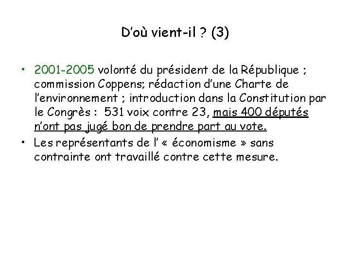 D’où vient-il ? (3) • 2001 -2005 volonté du président de la République ;