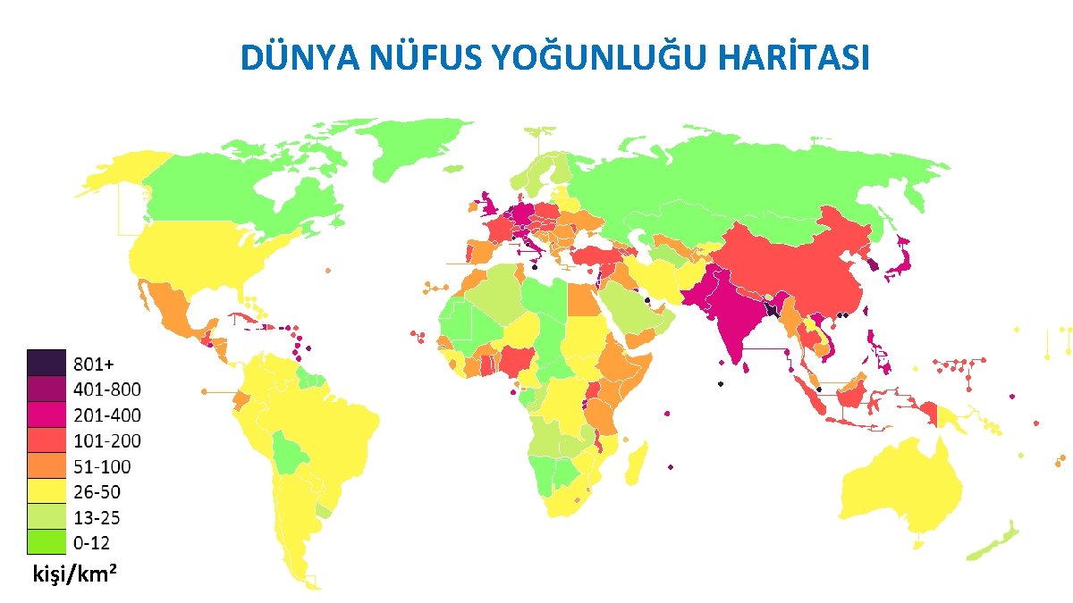 DÜNYA NÜFUS YOĞUNLUĞU HARİTASI kişi/km 2 