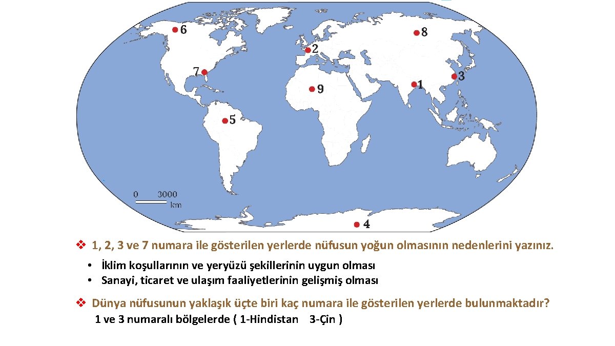 v 1, 2, 3 ve 7 numara ile gösterilen yerlerde nüfusun yoğun olmasının nedenlerini