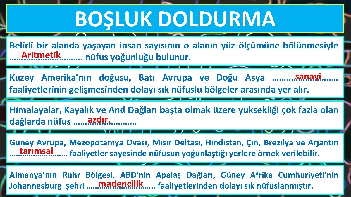 BOŞLUK DOLDURMA Belirli bir alanda yaşayan insan sayısının o alanın yüz ölçümüne bölünmesiyle Aritmetik