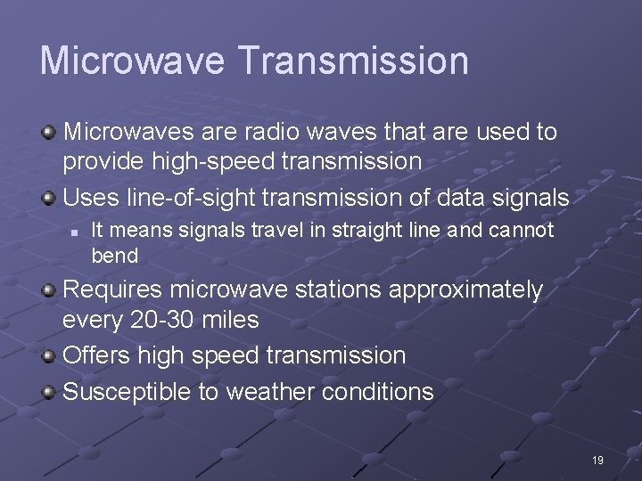 Microwave Transmission Microwaves are radio waves that are used to provide high-speed transmission Uses