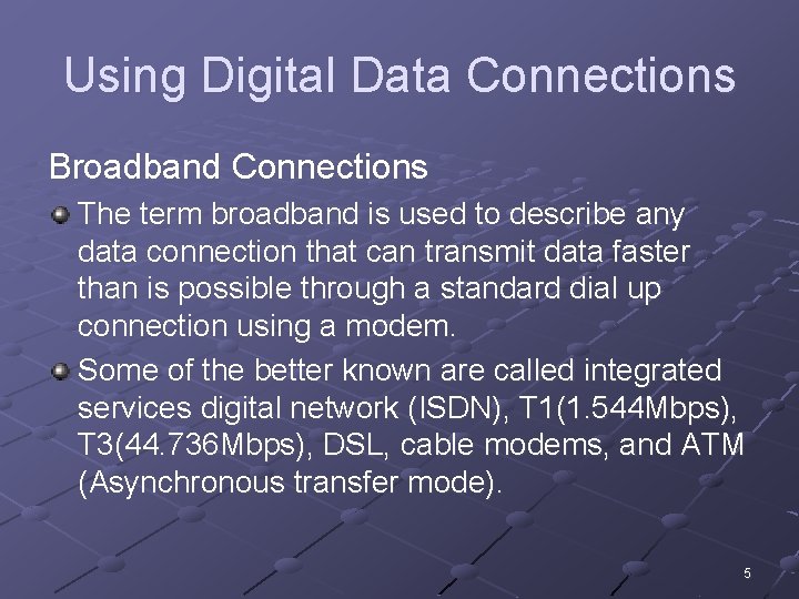 Using Digital Data Connections Broadband Connections The term broadband is used to describe any