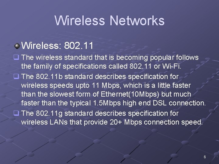 Wireless Networks Wireless: 802. 11 q The wireless standard that is becoming popular follows