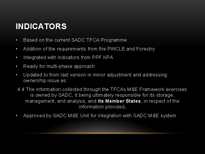 INDICATORS • Based on the current SADC TFCA Programme • Addition of the requirements