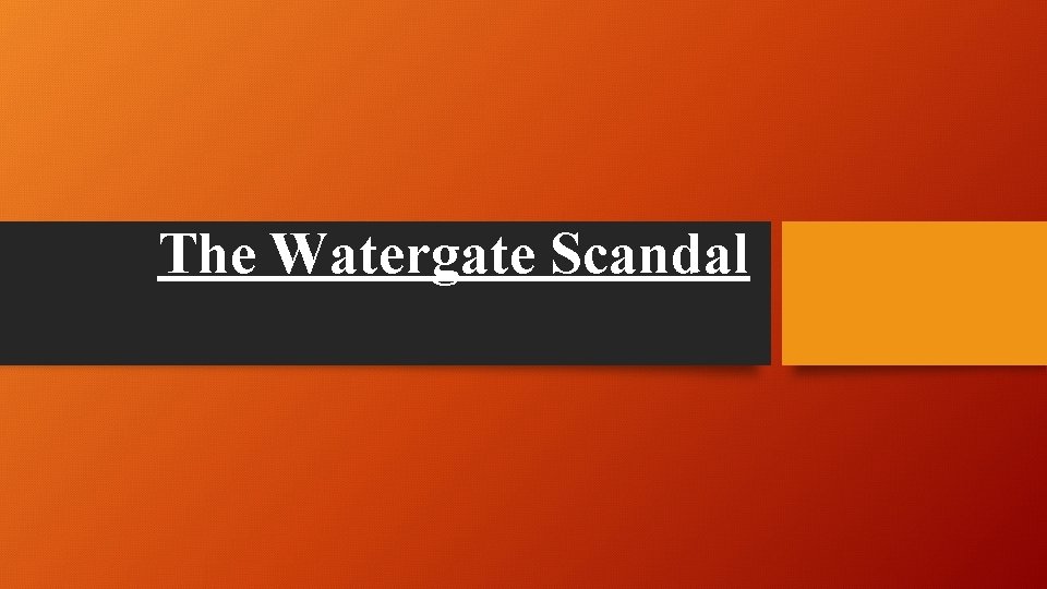 The Watergate Scandal 