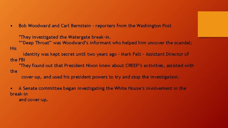  • Bob Woodward and Carl Bernstein – reporters from the Washington Post *They