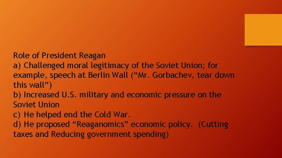 Role of President Reagan a) Challenged moral legitimacy of the Soviet Union; for example,