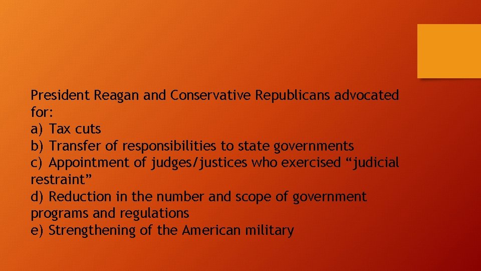 President Reagan and Conservative Republicans advocated for: a) Tax cuts b) Transfer of responsibilities