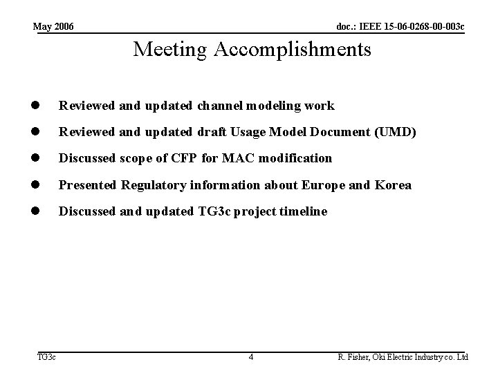 May 2006 doc. : IEEE 15 -06 -0268 -00 -003 c Meeting Accomplishments l