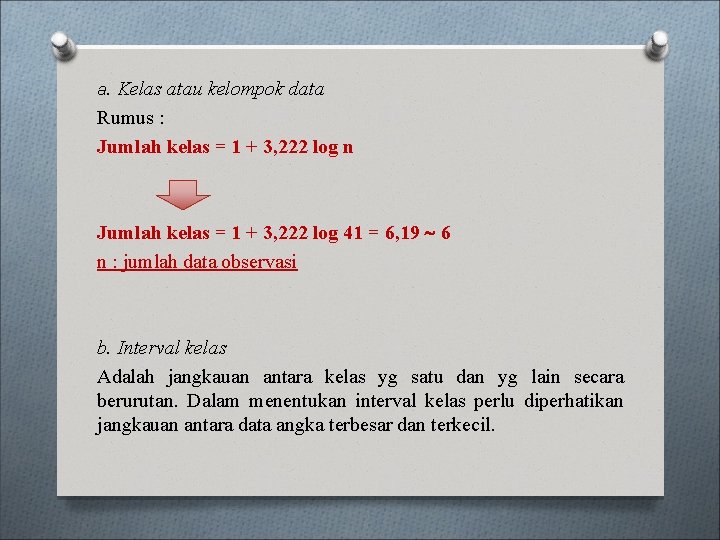 a. Kelas atau kelompok data Rumus : Jumlah kelas = 1 + 3, 222