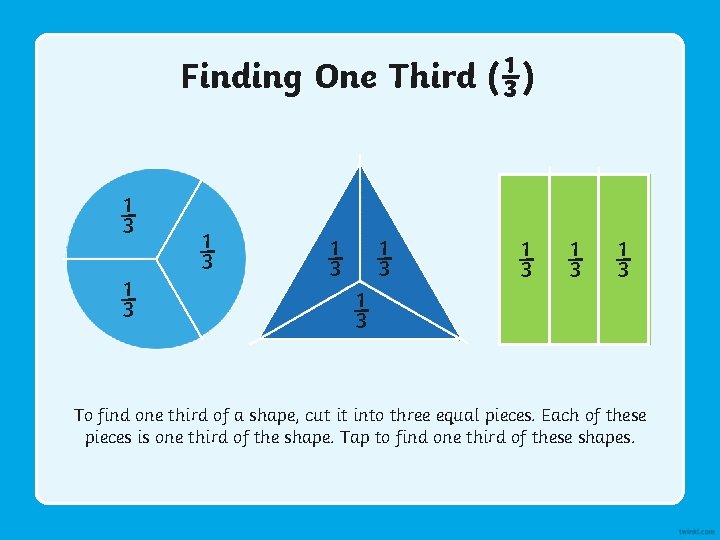 Finding One Third (⅓) ⅓ ⅓ ⅓ ⅓ ⅓ To find one third of