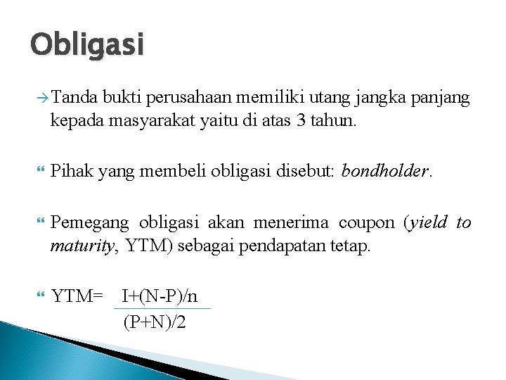 Obligasi Tanda bukti perusahaan memiliki utang jangka panjang kepada masyarakat yaitu di atas 3