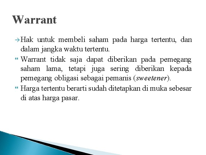 Warrant Hak untuk membeli saham pada harga tertentu, dan dalam jangka waktu tertentu. Warrant