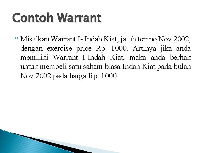 Contoh Warrant Misalkan Warrant I- Indah Kiat, jatuh tempo Nov 2002, dengan exercise price