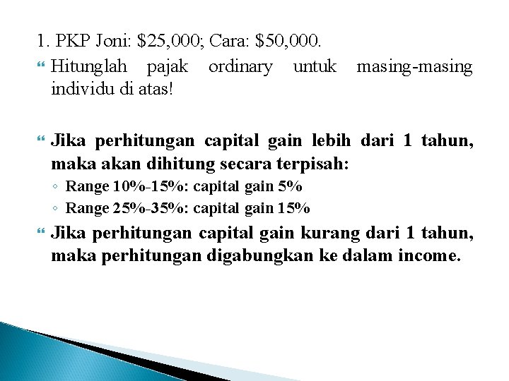 1. PKP Joni: $25, 000; Cara: $50, 000. Hitunglah pajak ordinary untuk individu di