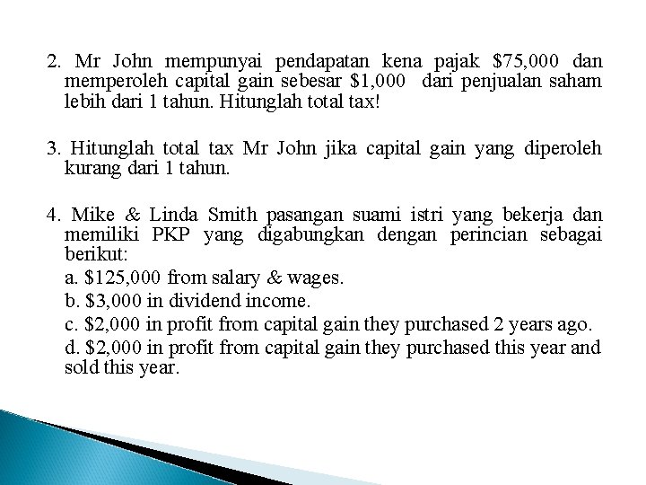 2. Mr John mempunyai pendapatan kena pajak $75, 000 dan memperoleh capital gain sebesar