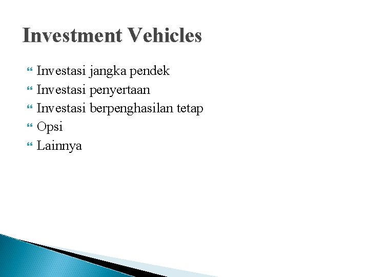 Investment Vehicles Investasi jangka pendek Investasi penyertaan Investasi berpenghasilan tetap Opsi Lainnya 