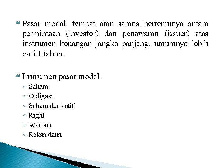  Pasar modal: tempat atau sarana bertemunya antara permintaan (investor) dan penawaran (issuer) atas