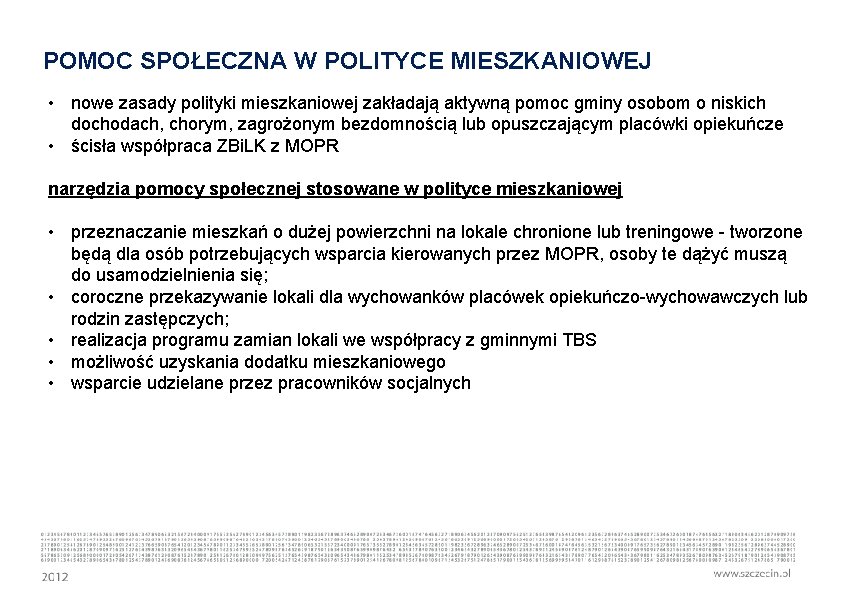 POMOC SPOŁECZNA W POLITYCE MIESZKANIOWEJ • nowe zasady polityki mieszkaniowej zakładają aktywną pomoc gminy