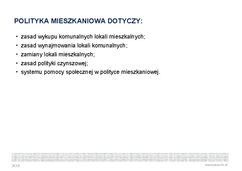 POLITYKA MIESZKANIOWA DOTYCZY: • zasad wykupu komunalnych lokali mieszkalnych; • zasad wynajmowania lokali komunalnych;