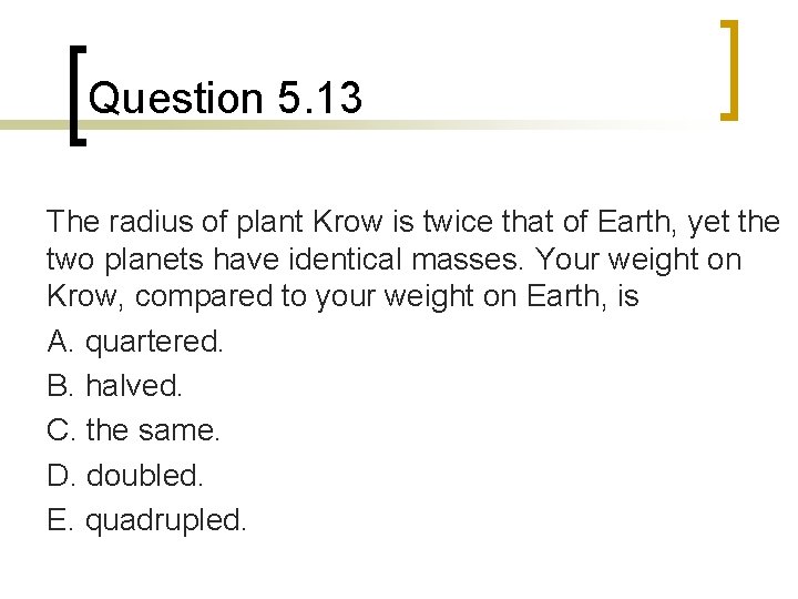 Question 5. 13 The radius of plant Krow is twice that of Earth, yet