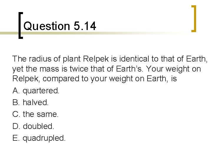 Question 5. 14 The radius of plant Relpek is identical to that of Earth,