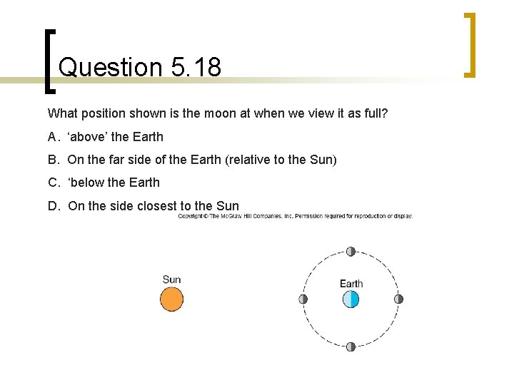 Question 5. 18 What position shown is the moon at when we view it