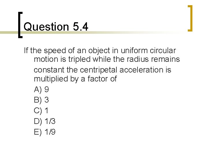 Question 5. 4 If the speed of an object in uniform circular motion is