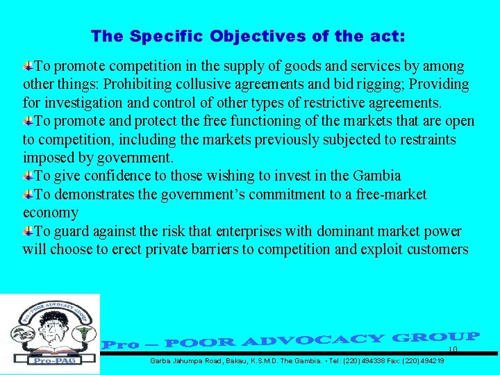 The Specific Objectives of the act: To promote competition in the supply of goods