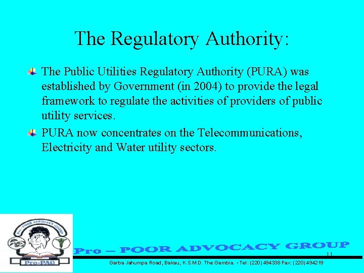 The Regulatory Authority: The Public Utilities Regulatory Authority (PURA) was established by Government (in