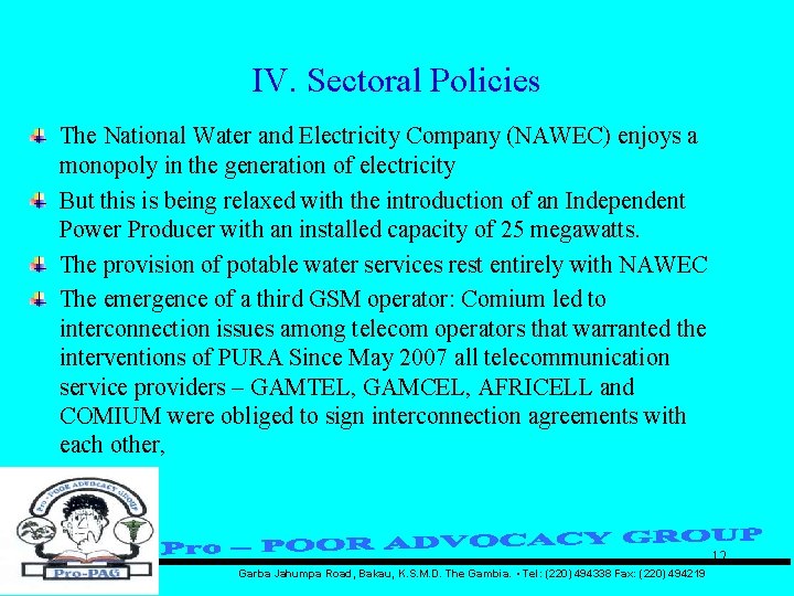 IV. Sectoral Policies The National Water and Electricity Company (NAWEC) enjoys a monopoly in