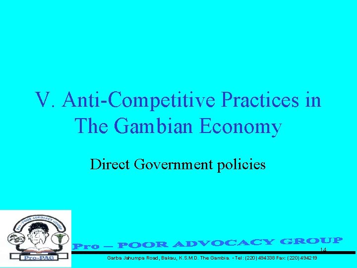 V. Anti-Competitive Practices in The Gambian Economy Direct Government policies 14 Garba Jahumpa Road,