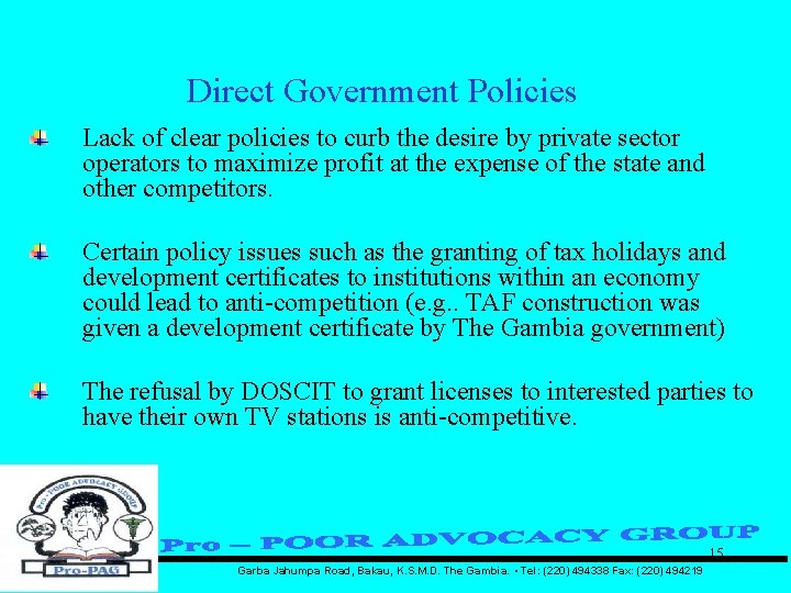 Direct Government Policies Lack of clear policies to curb the desire by private sector