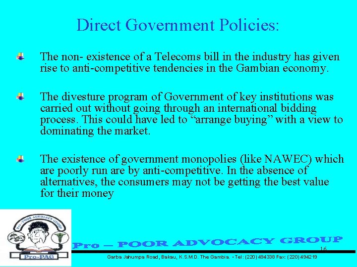 Direct Government Policies: The non- existence of a Telecoms bill in the industry has