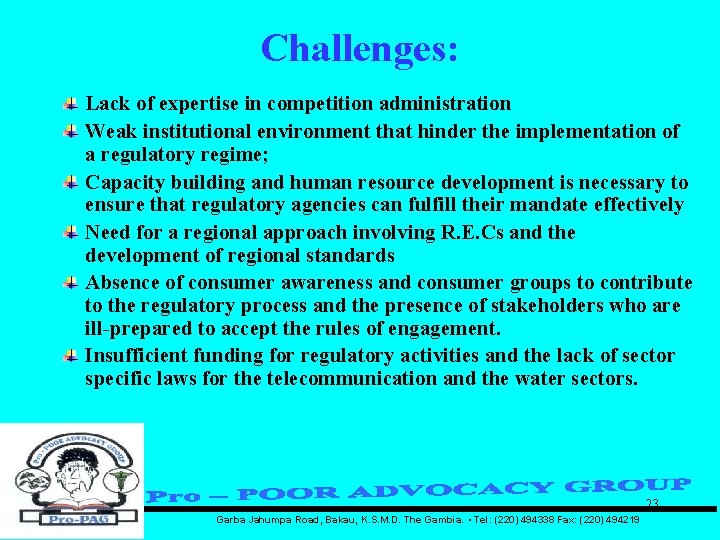 Challenges: Lack of expertise in competition administration Weak institutional environment that hinder the implementation