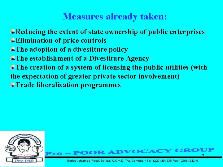 Measures already taken: Reducing the extent of state ownership of public enterprises Elimination of