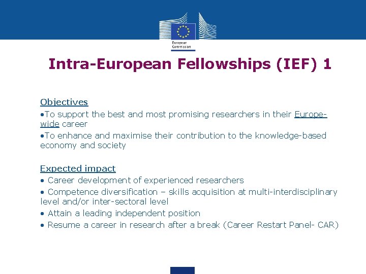 Intra-European Fellowships (IEF) 1 Objectives • To support the best and most promising researchers