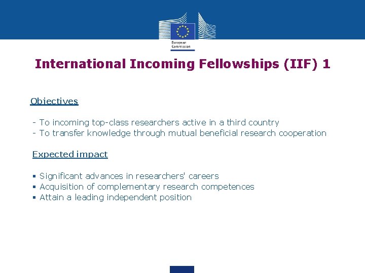 International Incoming Fellowships (IIF) 1 Objectives - To incoming top-class researchers active in a