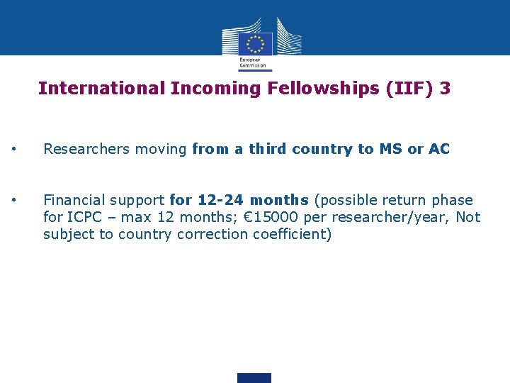 International Incoming Fellowships (IIF) 3 • Researchers moving from a third country to MS