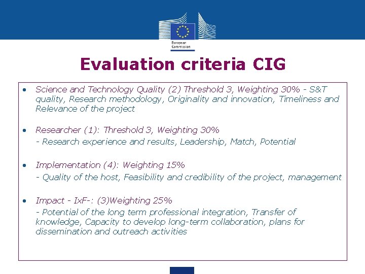 Evaluation criteria CIG • Science and Technology Quality (2) Threshold 3, Weighting 30% -