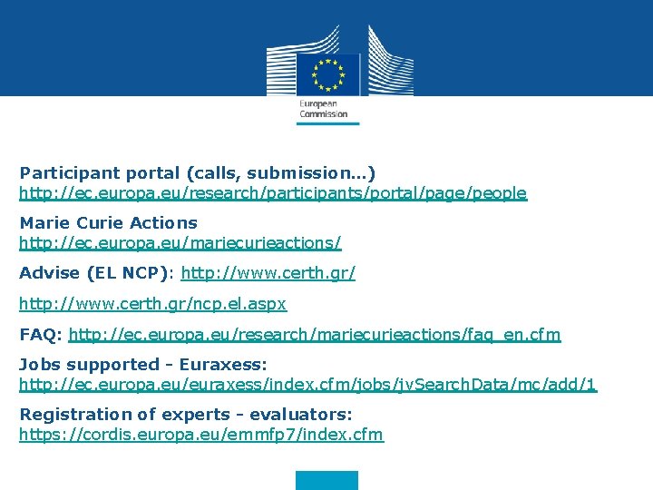 Participant portal (calls, submission…) http: //ec. europa. eu/research/participants/portal/page/people Marie Curie Actions http: //ec. europa.