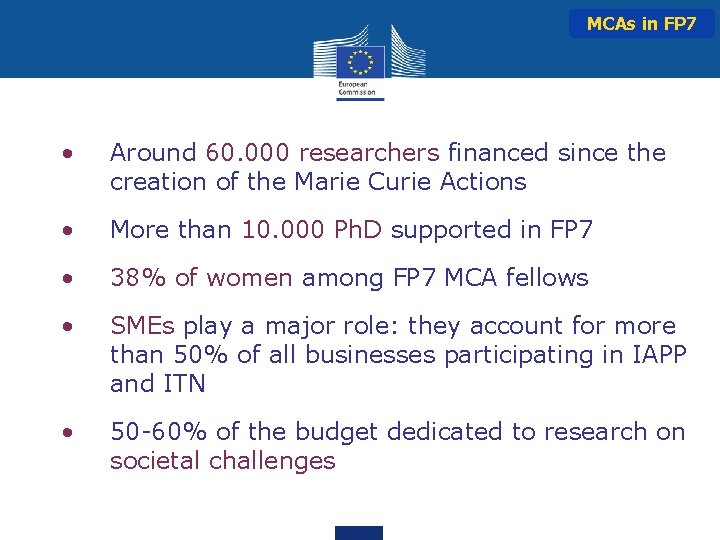 MCAs in FP 7 • Around 60. 000 researchers financed since the creation of