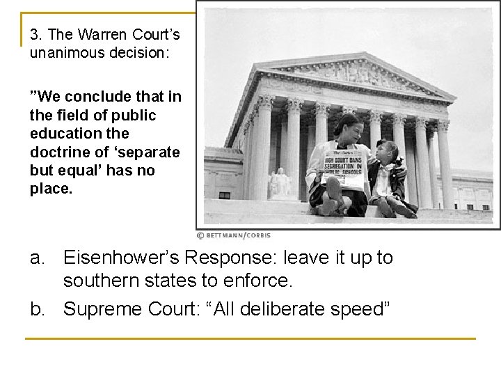 3. The Warren Court’s unanimous decision: ”We conclude that in the field of public
