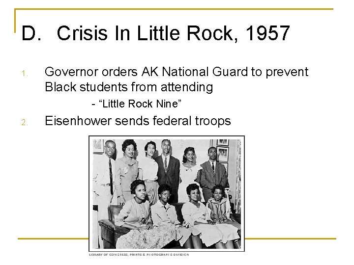 D. Crisis In Little Rock, 1957 1. Governor orders AK National Guard to prevent